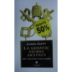 La grande storia dei papi. Santi, peccatori, vicari di Cristo - Eamon Duffy