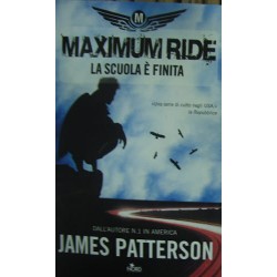 La scuola è finita. Maximum Ride - James Patterson