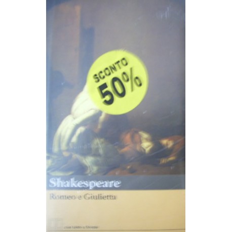 Romeo e Giulietta - William Shakespeare - Testo inglese a fronte