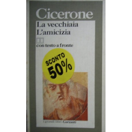 La vecchiaia. L'amicizia. - Marco Tullio Cicerone - Testo originale a fronte