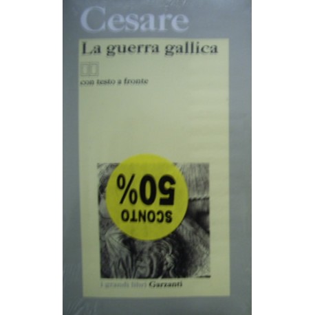 La guerra gallica - Caio Giulio Cesare - Testo latino a fronte