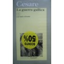 La guerra gallica - Caio Giulio Cesare - Testo latino a fronte