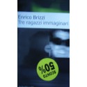 Tre ragazzi immaginari - Enrico Brizzi