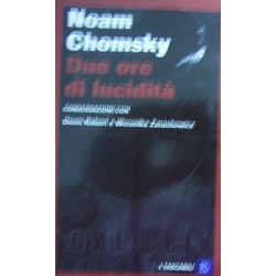 Due ore di lucidità - Noam Chomsky/Denis Robert/Weronica Zarachowicz