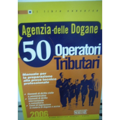 Agenzia delle dogane, operatori tributari. Manuale per la preparazione alla prova tecnico professionale - AAVV