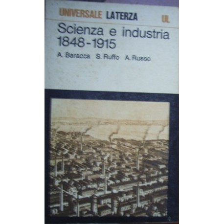 Scienza e industria, 1848-1915 : gli sviluppi scientifici connessi alla rivoluzione industriale - Baracca/Ruffo/Russo