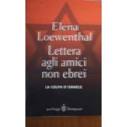 Lettera gli amici non ebrei. La colpa di Israele - Elena Loewenthal