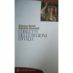 I dialetti delle regioni d'Italia - Giacomo Devoto/Gabriella Giacomelli