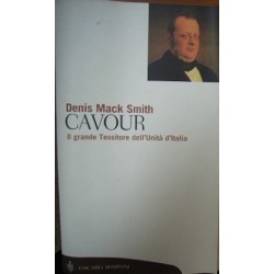 Cavour. Il grande Tessitore dell'Unità d'Italia - Denis Mack Smith