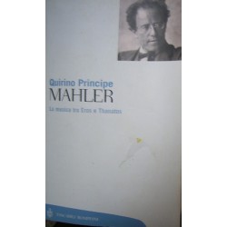 Mahler. La musica tra Eros e Thanatos - Quirino Principe