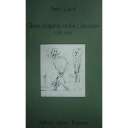Classe dirigente, mafia e fascismo (1920-1924) - Pietro Lauro