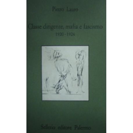 Classe dirigente, mafia e fascismo (1920-1924) - Pietro Lauro