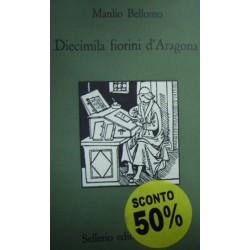 Diecimila fiorini d'Aragona - Manlio Bellomo