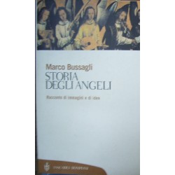 Storia degli angeli. Racconto di immagini e di idee - Marco Bussagli