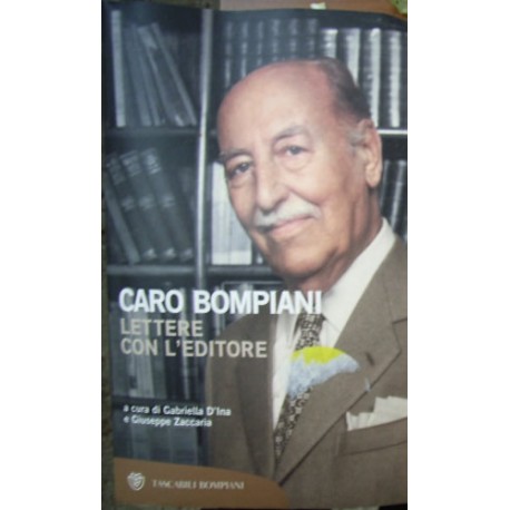 Caro Bompiani. Lettere con l'editore - Gabriella D'Ina/Giuseppe Zaccaria (a cura di)