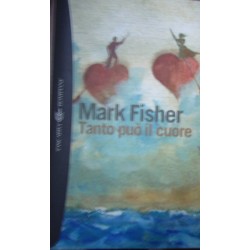 Tanto può il cuore - Mark Fisher