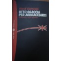 Otto braccia per abbracciarti. Riflessioni sulla politica - Hanif Kureishi