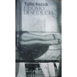L' uomo di sfiducia - Tullio Kezich