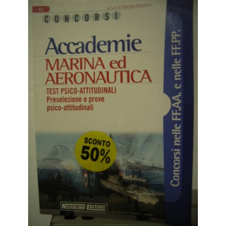 Accademie. Marina ed aeronautica. Test psico-attitudinali. Preselezione e prove psico-attitudinali - a cura di P. Nissolino