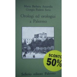 Orologi e orologiai a Palermo - Maria Barbera/Giorgia Foderà Serio
