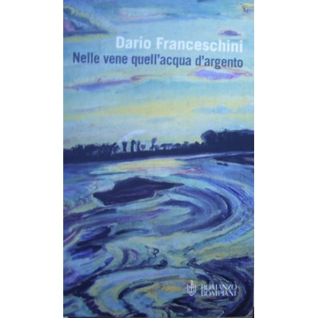 Nelle vene quell'acqua d'argento - Dario Franceschini