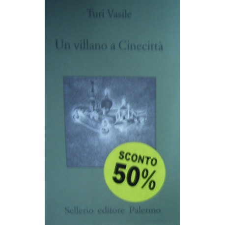 Un villano a Cinecittà - Turi Vasile