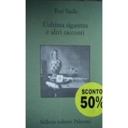 L'ultima sigaretta e altri racconti - Turi Vasile