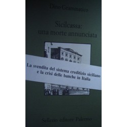 Sicilcassa: una morte annunciata.  - Dino Grammatico