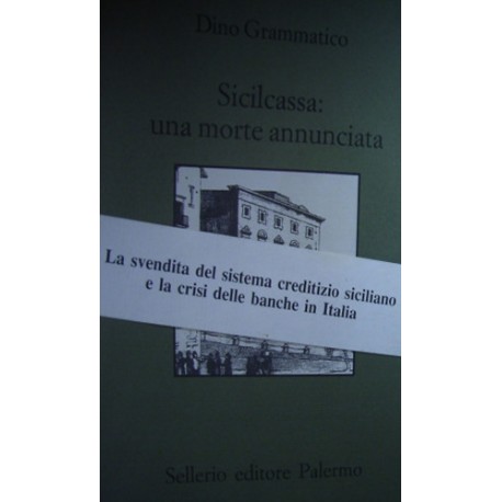 Sicilcassa: una morte annunciata.  - Dino Grammatico