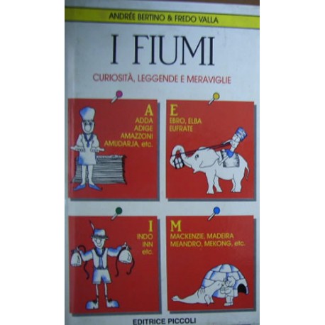 I fiumi. Curiosità, leggende, meraviglie - Andrée Bertino/Fredo Valla