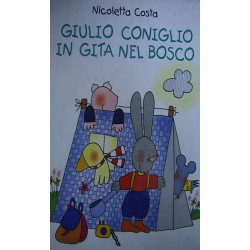 Giulio Coniglio in gita nel bosco - Nicoletta Costa