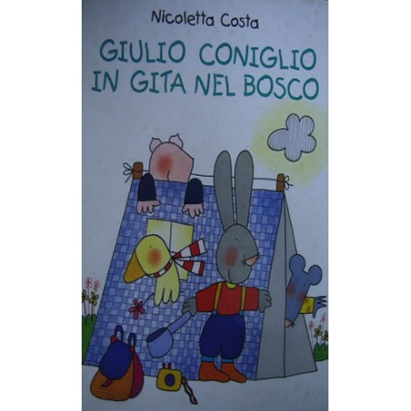 Giulio Coniglio in gita nel bosco - Nicoletta Costa