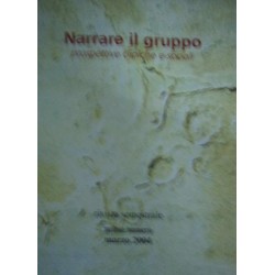 Narrare il gruppo. Prospettive cliniche e sociali - Rivista - a cura di B. Vezzani/G. Licari