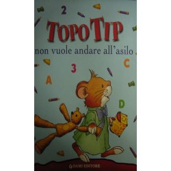 Topo Tip non vuole andare all'asilo - Anna Casalis