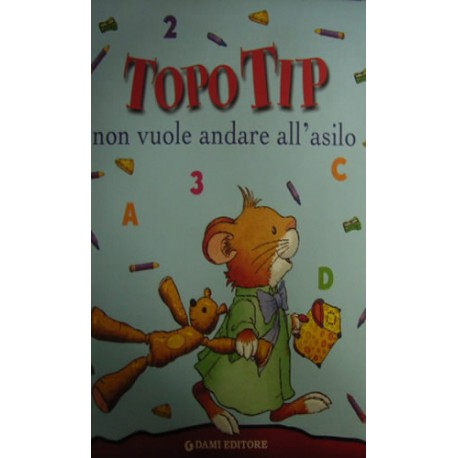Topo Tip non vuole andare all'asilo - Anna Casalis