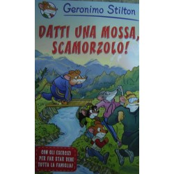 Datti una mossa, scamorzolo! - Geronimo Stilton