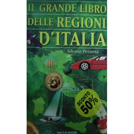 Il grande libro delle regioni d'Italia - Silvano Pezzetta