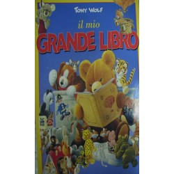 Il mio grande libro - Tony Wolf