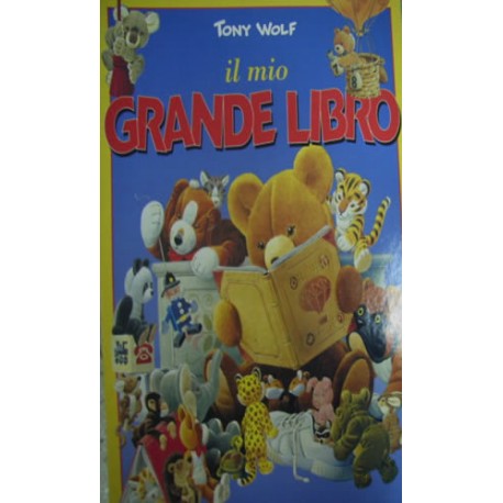 Il mio grande libro - Tony Wolf