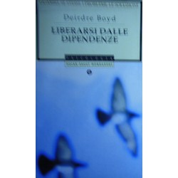 Liberarsi dalle dipendenze - Deirdre Boyd