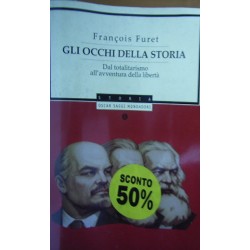 Gli occhi della storia. Dal totalitarismo all'avventura della libertà - François Furet