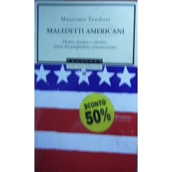 Maledetti americani. Destra, sinistra e cattolici: storia del pregiudizio antiamericano - Massimo Teodori