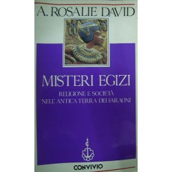Misteri egizi. Religione e società nell'antica terra dei faraoni - A. Rosalie David
