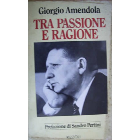 Tra passione e ragione - G. Amendola