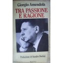 Tra passione e ragione - Giorgio Amendola