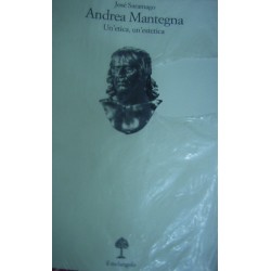 Andrea Mantegna. Un'etica, un'estetica - J. Saramago