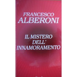 Il mistero dell'innamoramento - Francesco Alberoni