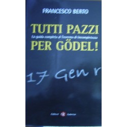 Tutti pazzi per Gödel - Francesco Berto
