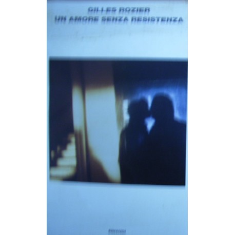 Un amore senza resistenza - Gilles Rozier