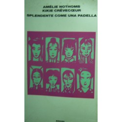 Splendente come una padella - Amélie Nothomb/Kikie Crêvecoeur